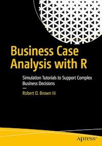 Business Case Analysis with R - Robert D. Brown III - E-Book