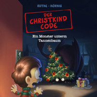 Der Christkind Code, Ein Monster unterm Tannenbaum - Ralph Ruthe - Hörbuch