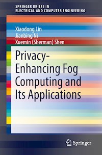 Privacy-Enhancing Fog Computing and Its Applications - Xiaodong Lin - E-Book
