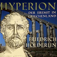 Hyperion - Der Eremit in Griechenland (Ungekürzt) - Friedrich Hölderlin - Hörbuch