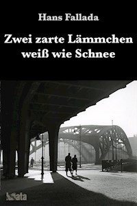 Zwei zarte Lämmchen weiß wie Schnee - Hans Fallada - E-Book