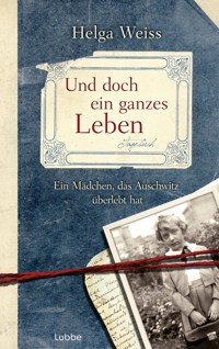 Und doch ein ganzes Leben - Helga Weiss - E-Book