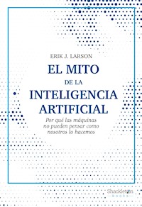 El mito de la inteligencia artificial - Erik J. Larson - E-Book