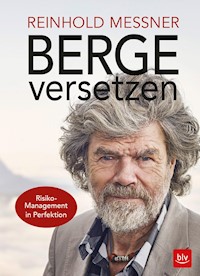 Berge versetzen - Reinhold Messner - E-Book