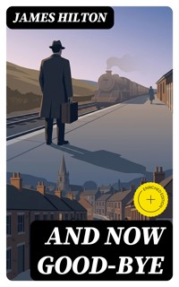 And Now Good-bye - James Hilton - E-Book