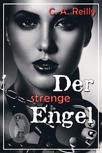 Der strenge Engel - C. A. Reilly - E-Book