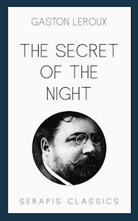 The Secret of the Night - Gastón Leroux - E-Book