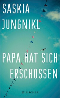 Papa hat sich erschossen - Saskia Jungnikl - E-Book