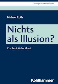Nichts als Illusion? - Michael Roth - E-Book