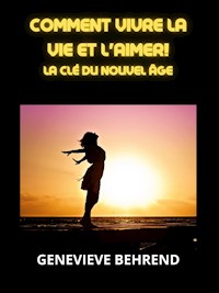 Comment vivre la vie et l'aimer! (Traduit) - Genevieve Behrend - E-Book