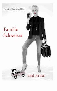 Familie Schweizer - Denise Tanner-Plüss - E-Book