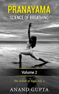 Pranayama:  Science of Breathing  Volume 2 - Anand Gupta - E-Book