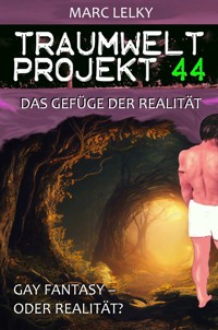Traumwelt-Projekt 44 – Das Gefüge der Realität - Marc Lelky - E-Book