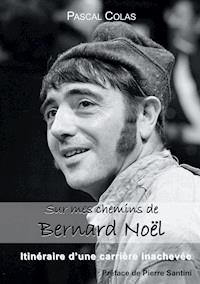 Sur mes chemins de Bernard Noël - Pascal Colas - E-Book