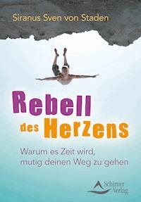 Rebell des Herzens - Siranus Sven von Staden - E-Book