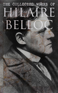 The Collected Works of Hilaire Belloc - Hilaire Belloc - E-Book