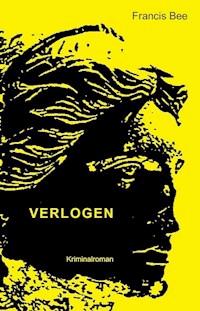 Verlogen - Francis Bee - E-Book