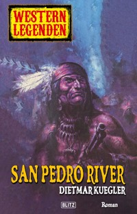 Western Legenden 21: San Pedro River - Dietmar Kuegler - E-Book