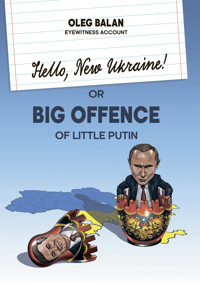 Hello, New Ukraine! or Big Offence of little putin - Олег Балан - E-Book