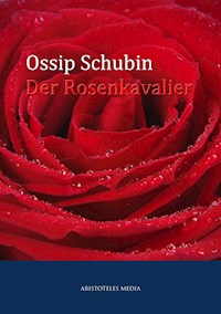 Der Rosenkavalier - Ossip Schubin - E-Book