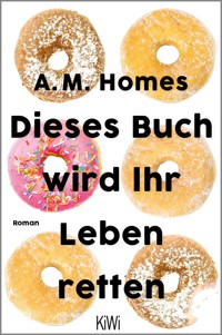 Dieses Buch wird Ihr Leben retten - A. M. Homes - E-Book