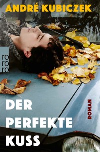 Der perfekte Kuss - André Kubiczek - E-Book