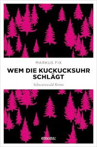 Wem die Kuckucksuhr schlägt - Markus Fix - E-Book