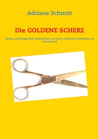 Die Goldene Schere - Adriane Schmitt - E-Book