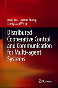 Distributed Cooperative Control and Communication for Multi-agent Systems - Dong Yue - E-Book