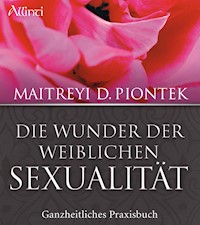 Die Wunder der weiblichen Sexualität - Maitreyi Piontek - E-Book