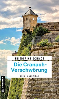 Die Cranach-Verschwörung - Friederike Schmöe - E-Book