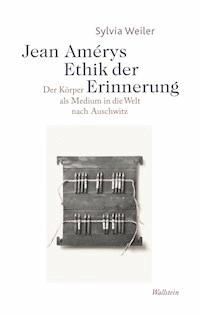 Jean Amérys Ethik der Erinnerung - Sylvia Weiler - E-Book
