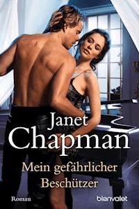 Mein gefährlicher Beschützer - Janet Chapman - E-Book