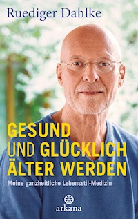 Gesund und glücklich älter werden - Ruediger Dahlke - E-Book
