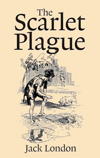 The Scarlet Plague - Jack  London - E-Book