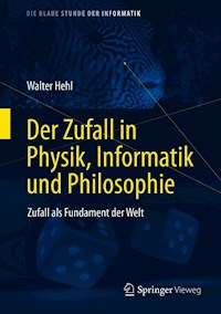 Der Zufall in Physik, Informatik und Philosophie - Walter Hehl - E-Book