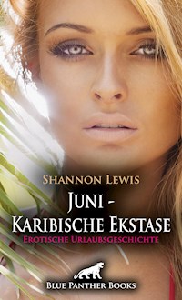 Juni - Karibische Ekstase | Erotische Urlaubsgeschichte - Shannon Lewis - E-Book
