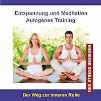 Entspannung und Meditation Autogenes Training (Den Stress besiegen) - Thomas Rettenmaier - Hörbuch