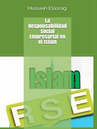 La Responsabilidad Social  Empresarial en el Islam - Hussein Elasrag - E-Book