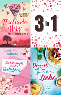 Herzschlagmomente-Sammelband: Flüchtendes Herz sucht Unterkunft, Die Katastrophe mit dem Verliebtsein, Dessert mit einer großen Portion Liebe - Danielle A. Patricks - E-Book