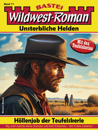Wildwest-Roman – Unsterbliche Helden 71 - Frank Callahan - E-Book