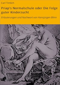 Priap's Normalschule oder Die Folge guter Kinderzucht - Carl Timlich - E-Book