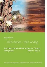 Aus dem Leben eines Arztes im Chaco Buch 1 und 2 - Rudolf Dyck - E-Book