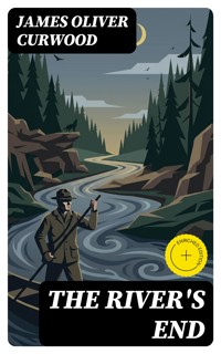 The River's End - James Oliver Curwood - E-Book