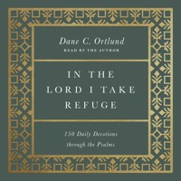 In the Lord I Take Refuge - Dane Ortlund - Hörbuch