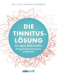 Die Tinnitus-Lösung - Markus Schwabbaur - E-Book