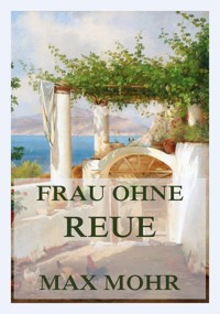 Frau ohne Reue - Max Mohr - E-Book