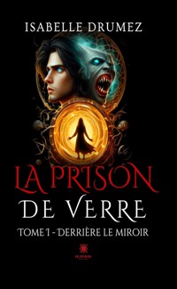 La prison de verre - Tome 1 - Isabelle Drumez - E-Book