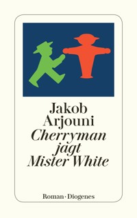 Cherryman jagt Mister White - Jakob Arjouni - E-Book