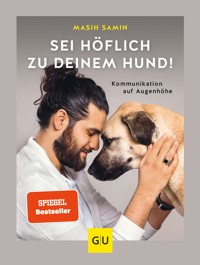 Sei höflich zu deinem Hund! - Masih Samin - E-Book